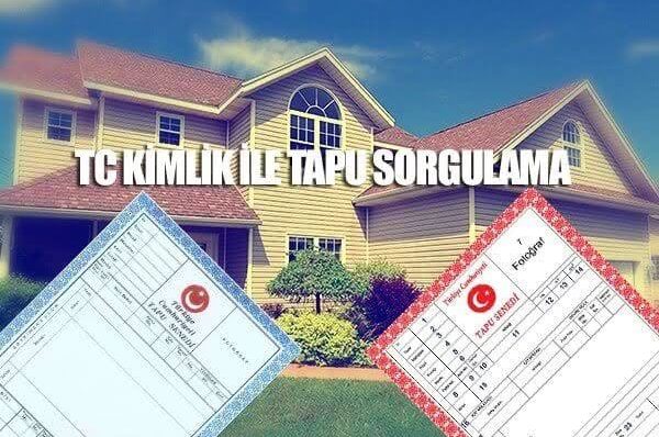 TC Kimlik No ile Tapu Sorgulama Nasıl Yapılır?