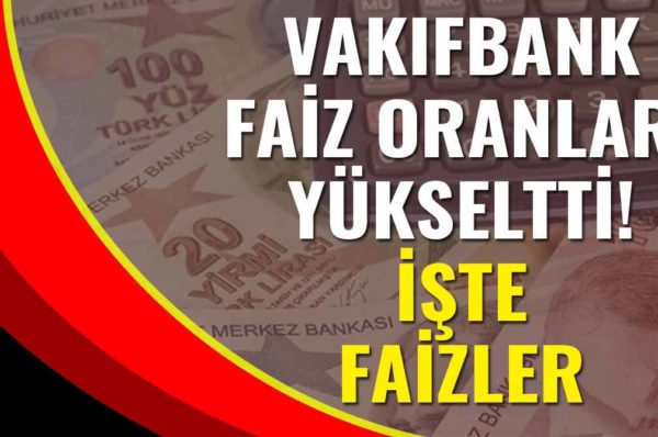 Faiz Oranını Yükseltti! Vakıfbank’tan 32 Günlük Vadeli Mevduat Kazancı