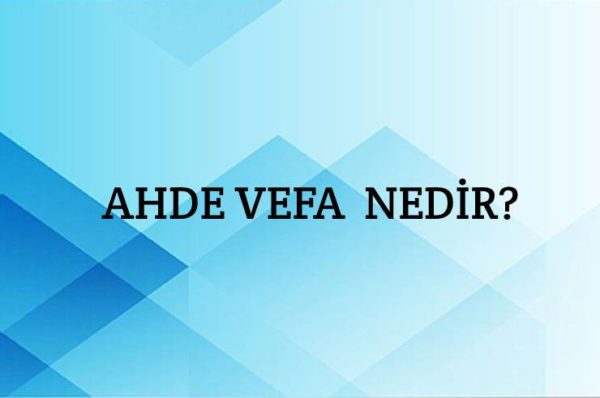 Ahde Vefa Nedir?